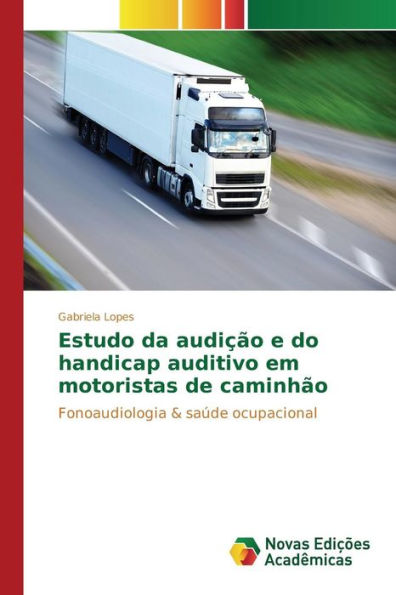 Estudo da audição e do handicap auditivo em motoristas de caminhão