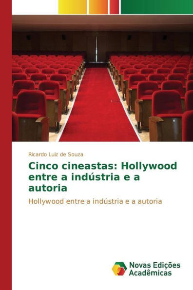 Cinco cineastas: Hollywood entre a indústria e a autoria