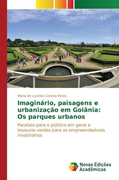 Imaginário, paisagens e urbanização em Goiânia: Os parques urbanos