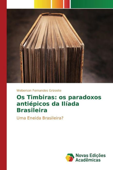 Os Timbiras: os paradoxos antiépicos da Ilíada Brasileira