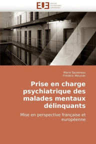 Title: Prise en charge psychiatrique des malades mentaux délinquants, Author: Collectif