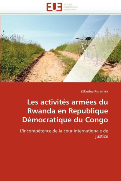Les Activitï¿½s Armï¿½es Du Rwanda En Republique Dï¿½mocratique Du Congo