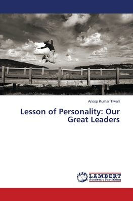 Lesson of Personality: Our Great Leaders