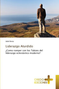 Title: Liderazgo Aturdido, Author: Adiel Breto