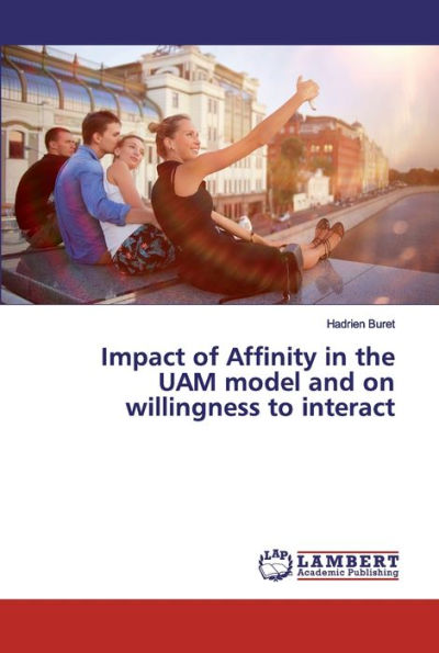 Impact of Affinity in the UAM model and on willingness to interact