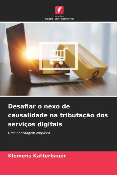 Desafiar o nexo de causalidade na tributaÃ¯Â¿Â½Ã¯Â¿Â½o dos serviÃ¯Â¿Â½os digitais