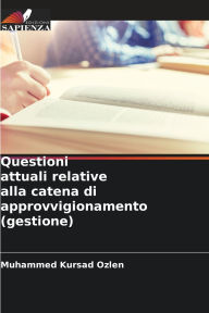 Title: Questioni attuali relative alla catena di approvvigionamento (gestione), Author: Muhammed Kïrşad ïzlen