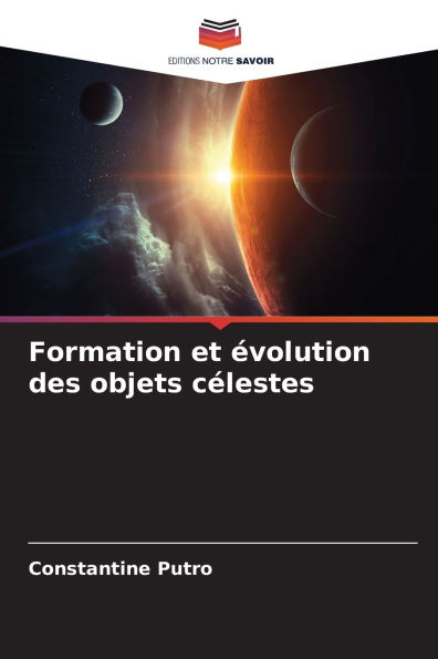 Formation et Ã¯Â¿Â½volution des objets cÃ¯Â¿Â½lestes