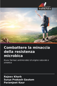 Title: Combattere la minaccia della resistenza microbica, Author: Rajeev Kharb