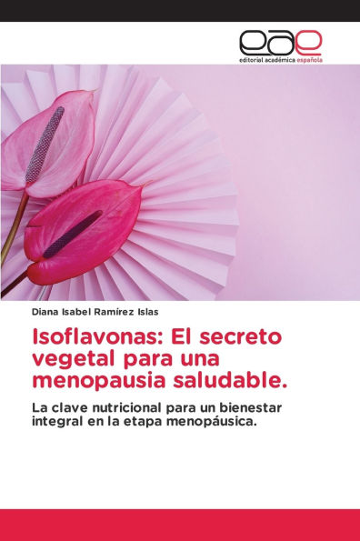 Isoflavonas: El secreto vegetal para una menopausia saludable.