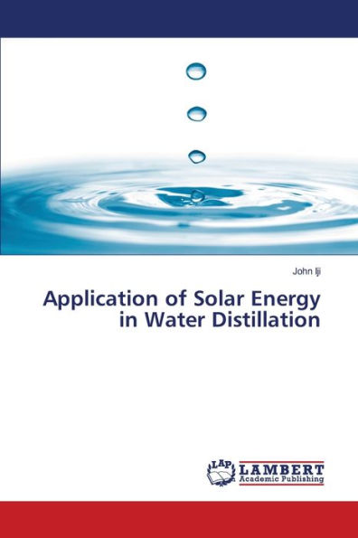 Application of Solar Energy in Water Distillation