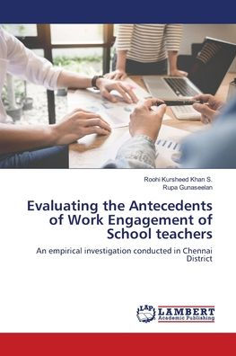 Evaluating the Antecedents of Work Engagement of School teachers