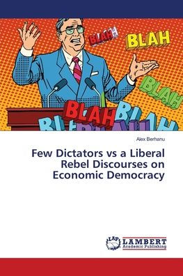 Few Dictators vs a Liberal Rebel Discourses on Economic Democracy