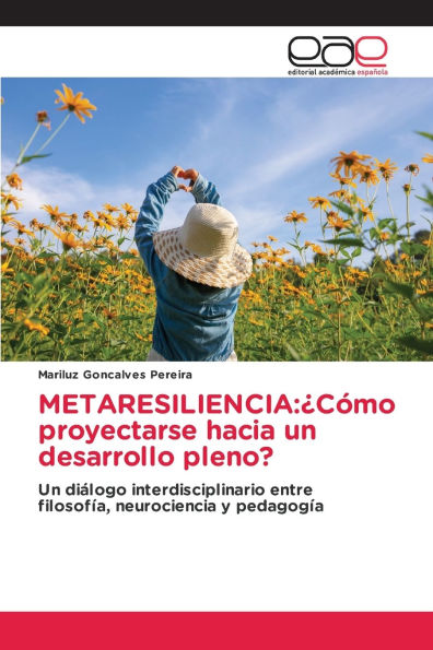 Metaresiliencia: Ã¯Â¿Â½CÃ¯Â¿Â½mo proyectarse hacia un desarrollo pleno?