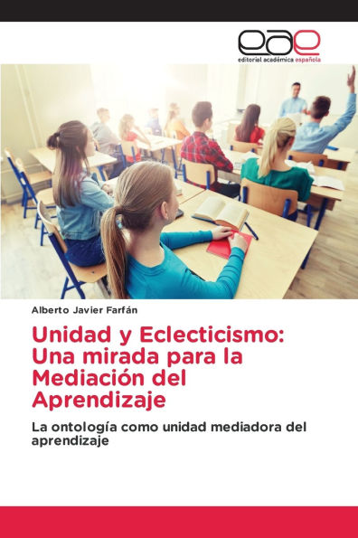 Unidad y Eclecticismo: Una mirada para la MediaciÃ¯Â¿Â½n del Aprendizaje