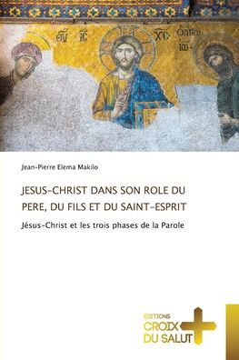 Jesus-Christ Dans Son Role Du Pere, Du Fils Et Du Saint-Esprit