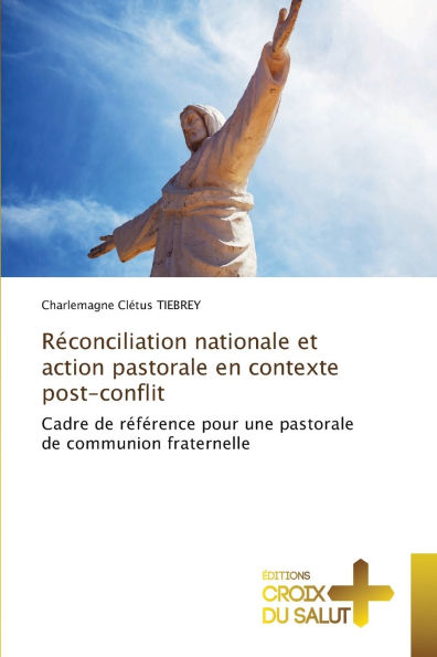 R�conciliation nationale et action pastorale en contexte post-conflit