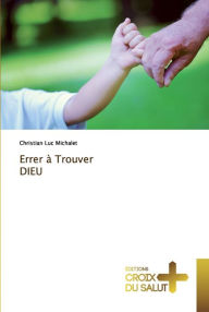 Title: Errer à Trouver DIEU, Author: Christian luc Michalet