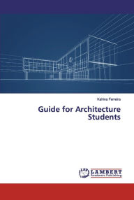 Title: Guide for Architecture Students, Author: Kahina Ferreira