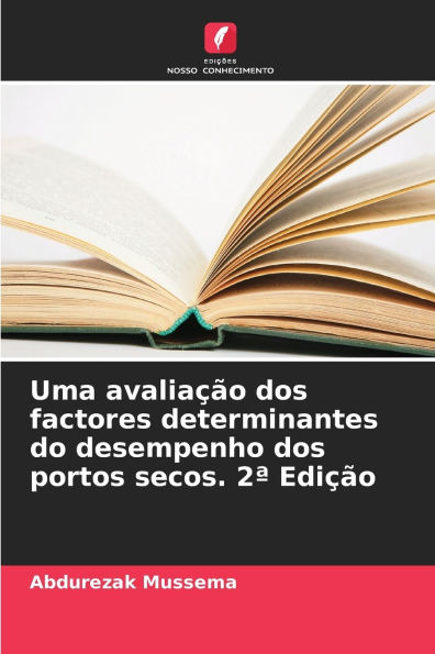 Uma avaliaÃ¯Â¿Â½Ã¯Â¿Â½o dos factores determinantes do desempenho dos portos secos. 2a EdiÃ¯Â¿Â½Ã¯Â¿Â½o