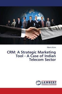 CRM: A Strategic Marketing Tool - A Case of Indian Telecom Sector
