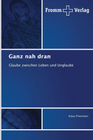 Title: Ganz nah dran, Author: Klaus Priesmeier