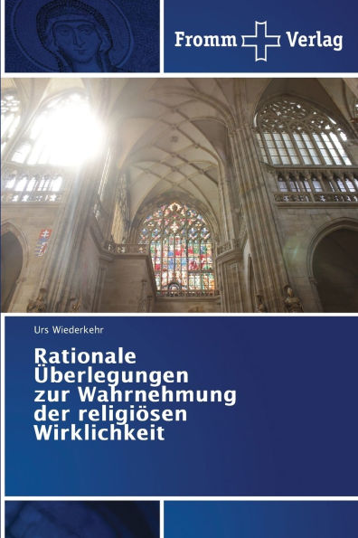 Rationale ï¿½berlegungen zur Wahrnehmung der religiï¿½sen Wirklichkeit