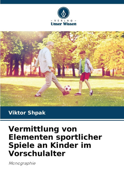 Vermittlung von Elementen sportlicher Spiele an Kinder im Vorschulalter