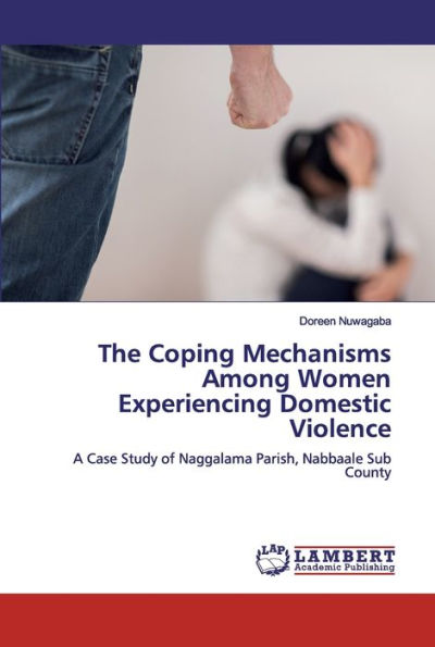 The Coping Mechanisms Among Women Experiencing Domestic Violence