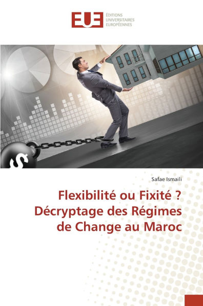 Flexibilitï¿½ ou Fixitï¿½ ? Dï¿½cryptage des Rï¿½gimes de Change au Maroc