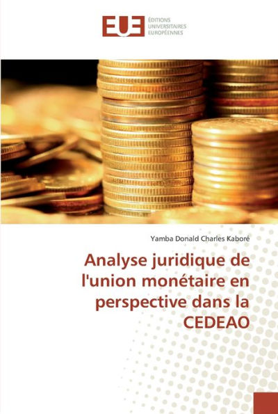 Analyse juridique de l'union monétaire en perspective dans la CEDEAO