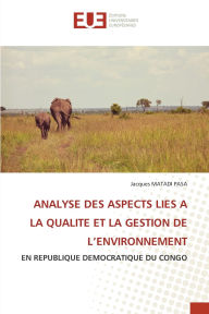 Title: Analyse Des Aspects Lies a la Qualite Et La Gestion de l'Environnement, Author: Jacques Matadi Pasa