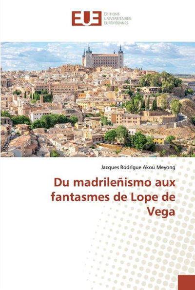 Du madrileñismo aux fantasmes de Lope de Vega