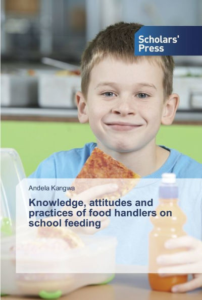 Knowledge, attitudes and practices of food handlers on school feeding