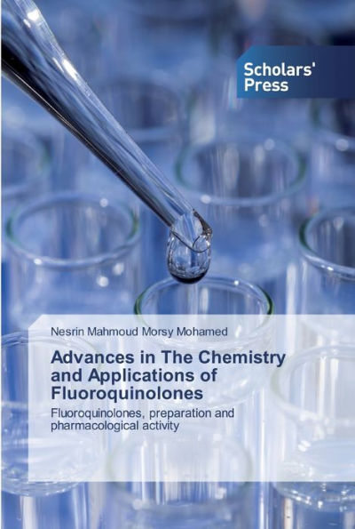 Advances in The Chemistry and Applications of Fluoroquinolones