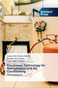 Title: Equipment Technology for Refrigeration and Air Conditioning, Author: Louay Abd Al-Azez Mahdi