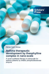 Title: Asthma therapeutic development by theophylline complex in nano-scale, Author: Zainab Sabri Abbas