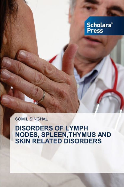 DISORDERS OF LYMPH NODES, SPLEEN,THYMUS AND SKIN RELATED DISORDERS by ...