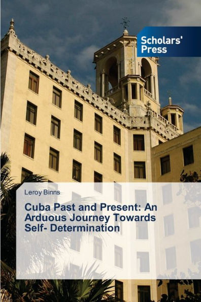 Cuba Past and Present: An Arduous Journey Towards Self- Determination