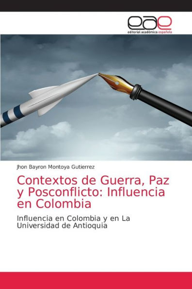 Contextos de Guerra, Paz y Posconflicto: Influencia en Colombia
