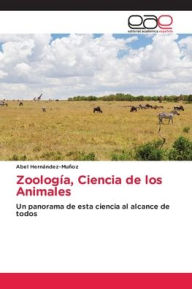 Title: Zoologï¿½a, Ciencia de los Animales, Author: Abel Hernïndez-Muïoz