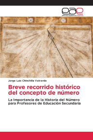 Title: Breve recorrido histï¿½rico del concepto de nï¿½mero, Author: Jorge Luis Chinchilla Valverde