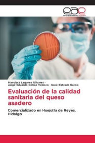 Title: Evaluaciï¿½n de la calidad sanitaria del queso asadero, Author: Francisca Lagunes Olivares