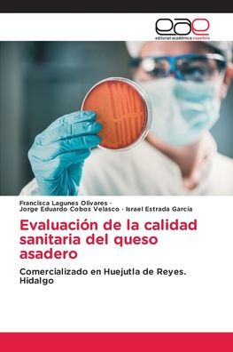 Evaluaciï¿½n de la calidad sanitaria del queso asadero