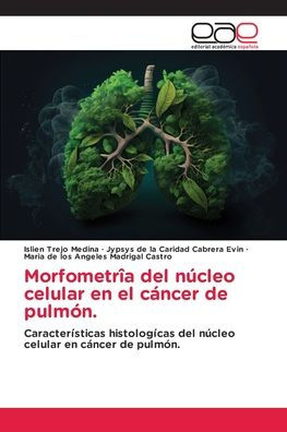Morfometrï¿½a del nï¿½cleo celular en el cï¿½ncer de pulmï¿½n.