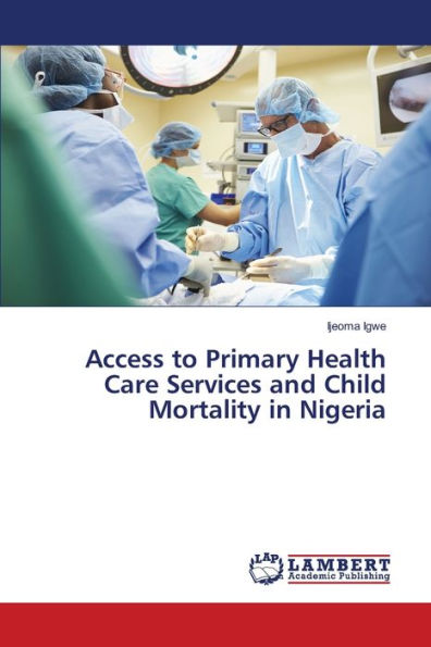 Access to Primary Health Care Services and Child Mortality in Nigeria