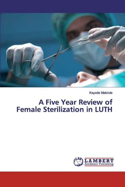 A Five Year Review of Female Sterilization in LUTH