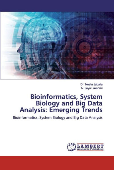 Bioinformatics, System Biology and Big Data Analysis: Emerging Trends