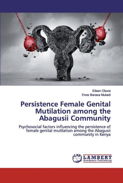 Persistence Female Genital Mutilation among the Abagusii Community