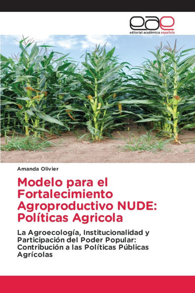 Modelo para el Fortalecimiento Agroproductivo NUDE: Polï¿½ticas Agricola